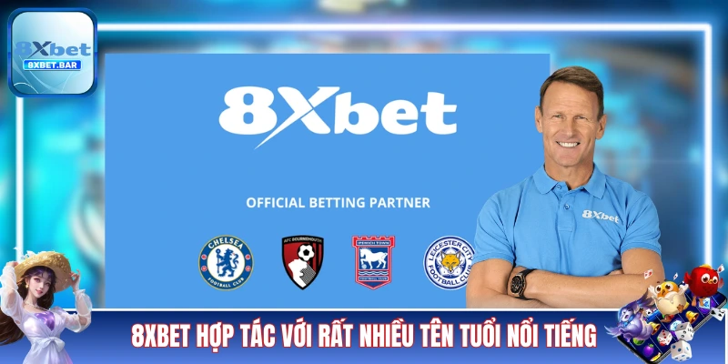 8XBET hợp tác với rất nhiều tên tuổi nổi tiếng