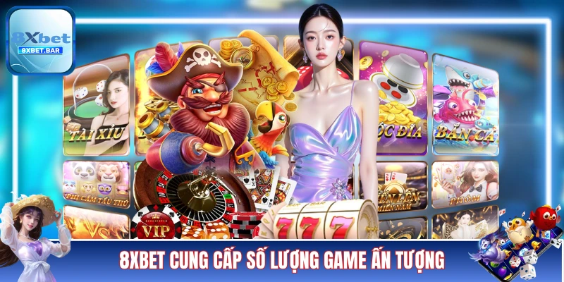 8XBET cung cấp số lượng game đổi thưởng ấn tượng
