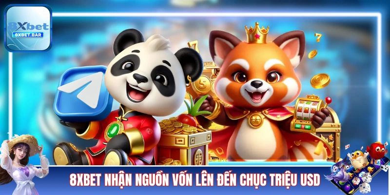 8XBET nhận được nguồn vốn lên đến chục triệu USD