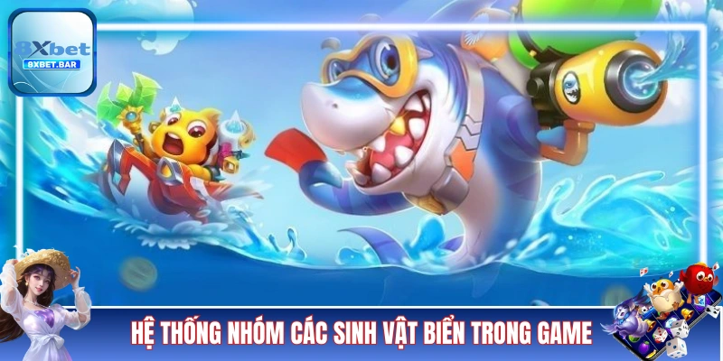 Hệ thống nhóm các sinh vật biển trong game