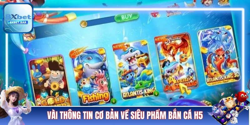 Vài thông tin cơ bản về siêu phẩm Bắn Cá H5