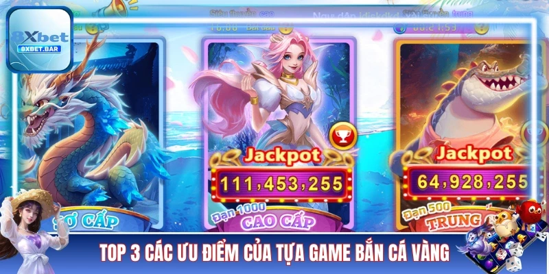 Top 3 các ưu điểm của tựa game Bắn Cá Vàng