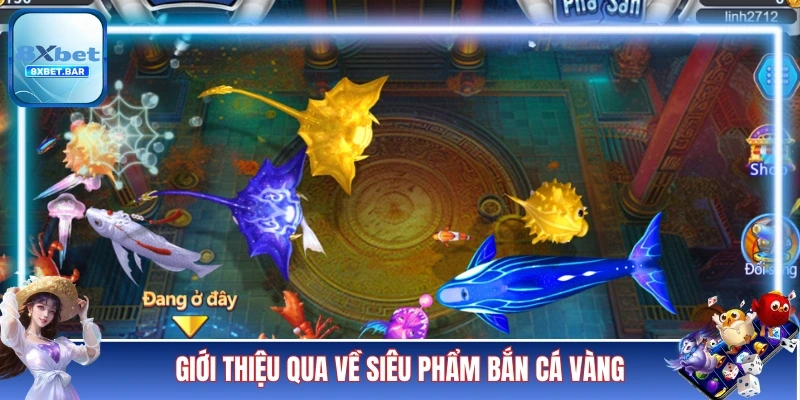 Giới thiệu qua về siêu phẩm Bắn Cá VàngGiới thiệu qua về siêu phẩm Bắn Cá Vàng