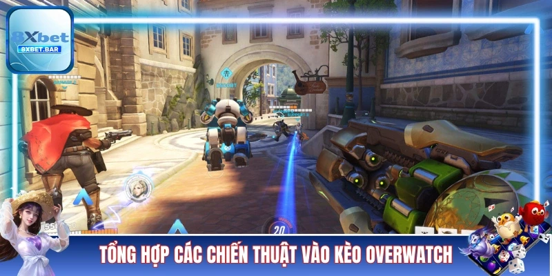 Tổng hợp các chiến thuật vào kèo Overwatch