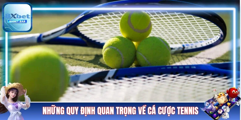 Những quy định quan trọng về cá cược Tennis