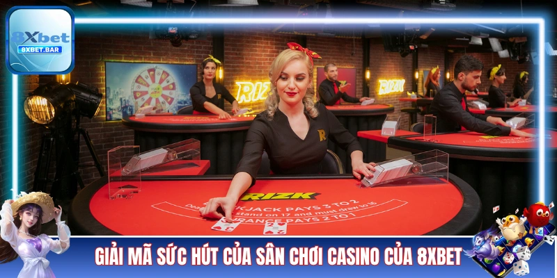 Giải mã sức hút của sân chơi casino live của 8XBET 
