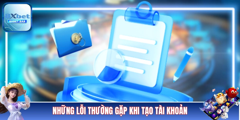 Những lỗi thường gặp khi người mới tạo tài khoản