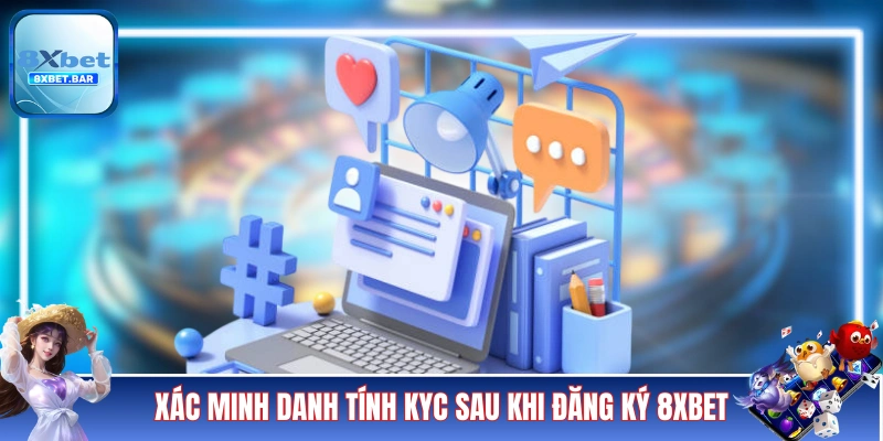 Xác minh danh tính KYC sau khi đăng ký 8XBETXác minh danh tính KYC sau khi đăng ký 8XBET