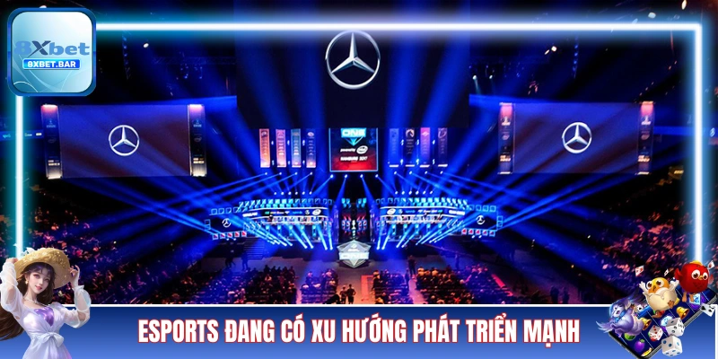 Esports 8XBET đang có xu hướng phát triển mạnh