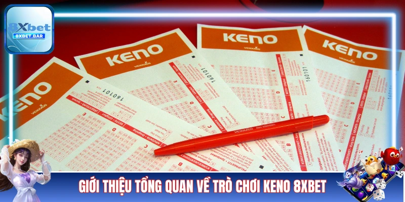 Giới thiệu tổng quan về trò chơi Keno 8XBET