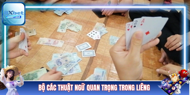 Bộ các thuật ngữ quan trọng trong Liêng 8XBET