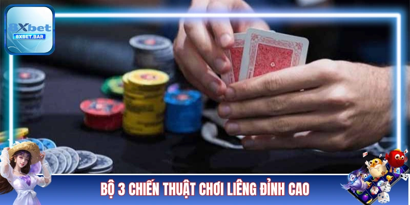 Bộ 3 chiến thuật chơi Liêng đỉnh cao