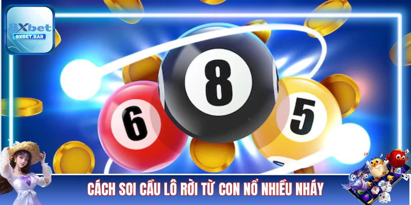 Cách soi cầu lô rơi từ các con nổ nhiều nháy