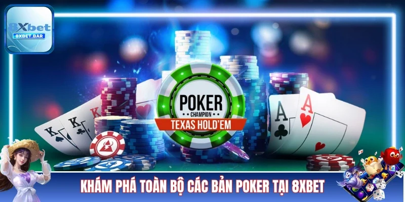 Khám phá toàn bộ các phiên bản Poker tại 8XBET