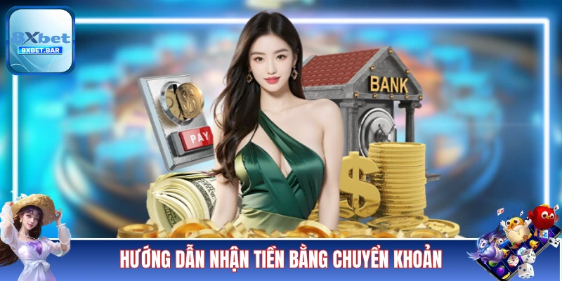 Hướng dẫn các bước nhận tiền bằng chuyển khoản