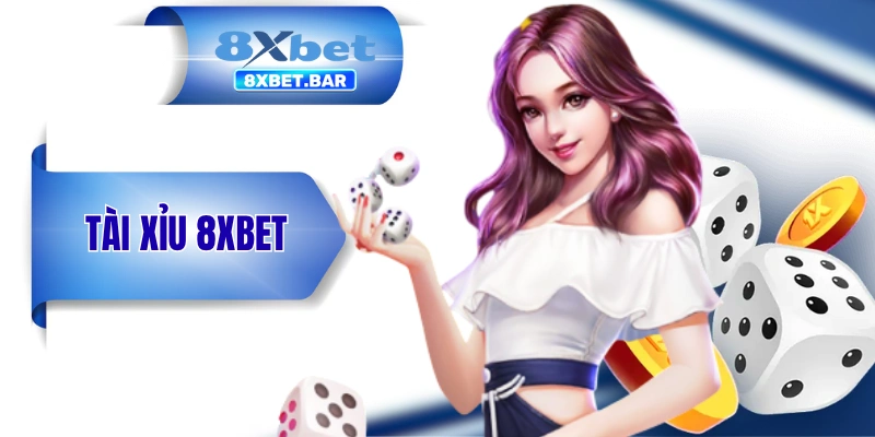 Tài Xỉu 8XBET - Bộ Môn “Quốc Hồn Quốc Tuý” Của Người Việt