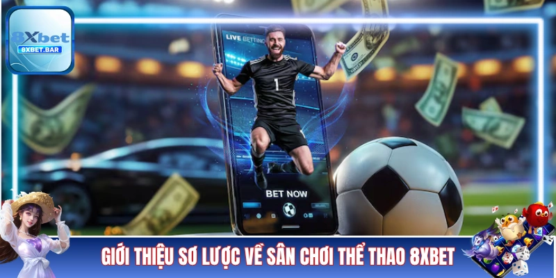 Giới thiệu sơ lược về sân chơi thể thao 8XBET