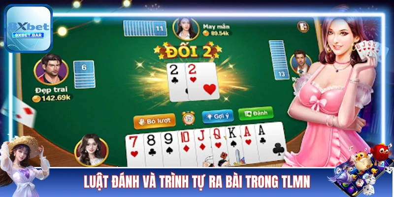 Luật đánh và trình tự ra bài trong TLMN