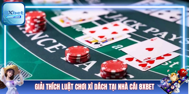 Giải thích luật chơi Xì Dách tại nhà cái 8XBET