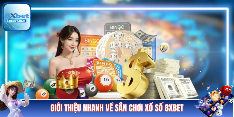Giới thiệu nhanh về sân chơi xổ số 8XBET